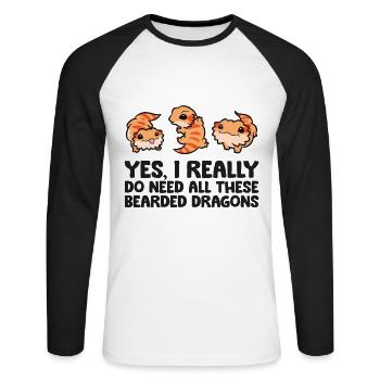 Ja, ich brauche wirklich alle diese Bartagamen - Unisex Baseballshirt langarm - Weiß/Schwarz - Vorne - Nik (191cm)