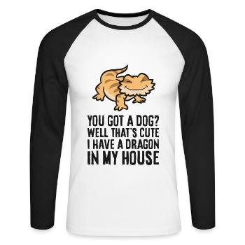 You Got A Dog? I Have A Dragon In My House - Unisex Long Sleeve Baseball T-Shirt - white/black - Front - Nik (191cm)