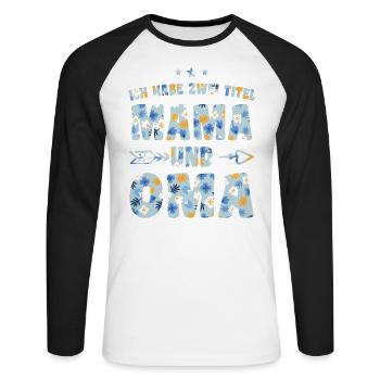 Ich Habe Zwei Titel Mama Und Oma - Unisex Baseballshirt langarm - Weiß/Schwarz - Vorne - Nik (191cm)
