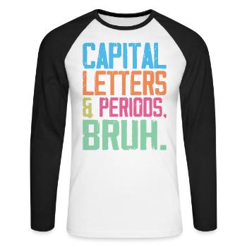Großbuchstaben und Punkte Bruh - Unisex Baseballshirt langarm - Weiß/Schwarz - Vorne - Nik (191cm)