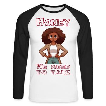 Honey we need to talk - Unisex Long Sleeve Baseball T-Shirt - white/black - Front - Nik (191cm)