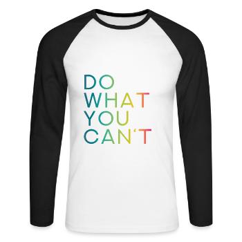 DO WHAT YOU CANT - Tu was Du nicht kannst - Unisex Baseballshirt langarm - Weiß/Schwarz - Vorne - Nik (191cm)