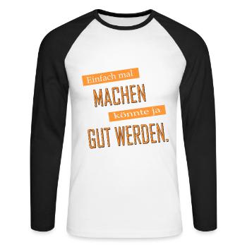 Einfach mal machen | Yolo-Artwork - Unisex Baseballshirt langarm - Weiß/Schwarz - Vorne - Nik (191cm)