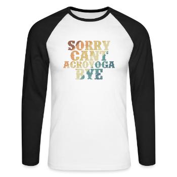 Sorry can't Acroyoga Bye Fitness Balance - Unisex Long Sleeve Baseball T-Shirt - white/black - Front - Nik (191cm)