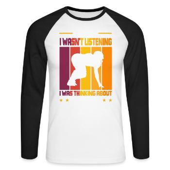Wasn't Listening was thinking about Football - Unisex Baseballshirt langarm - Weiß/Schwarz - Vorne - Nik (191cm)