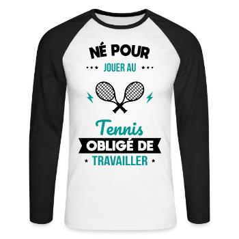 Né pour jouer au tennis - Obligé de travailler - T-shirt baseball manches longues Homme - blanc/noir - Devant - Nik (191cm)