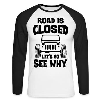 Road is closed let s go see why jeeps - Unisex Long Sleeve Baseball T-Shirt - white/black - Front - Nik (191cm)