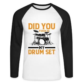 Did You Touch My Drum Set 9 - Unisex Long Sleeve Baseball T-Shirt - white/black - Front - Nik (191cm)