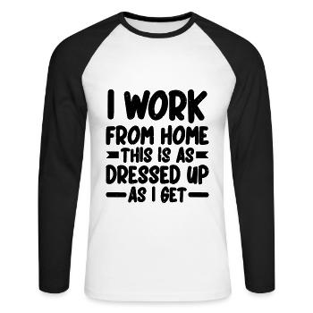 I Work From Home, This Is As Dressed Up As I Get 2 - Unisex Baseballshirt langarm - Weiß/Schwarz - Vorne - Nik (191cm)