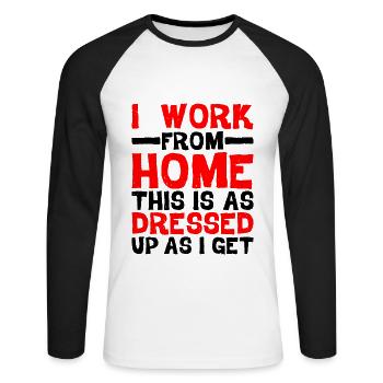 I Work From Home, This Is As Dressed Up As I Get - Unisex Baseballshirt langarm - Weiß/Schwarz - Vorne - Nik (191cm)