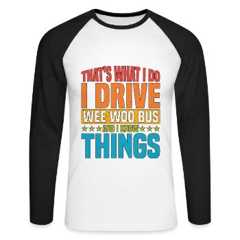 I Drive Wee Woo Bus And I Know Things 5 - Unisex Baseballshirt langarm - Weiß/Schwarz - Vorne - Nik (191cm)