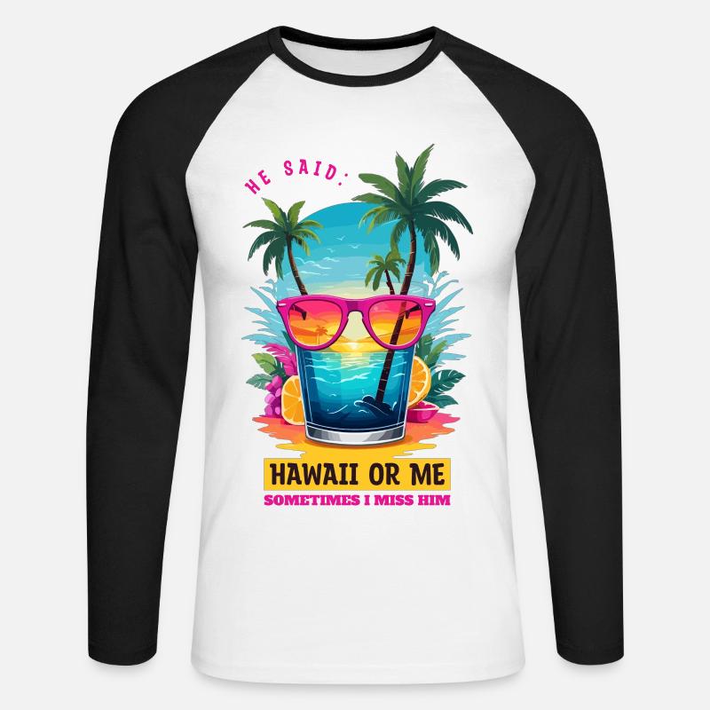 Er sagte: Hawaii oder ich - Unisex Baseballshirt langarm - Weiß/Schwarz