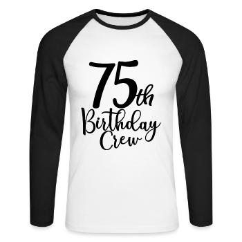 75th Birthday Crew B-day Party Squad 75 Years Old - Unisex Long Sleeve Baseball T-Shirt - white/black - Front - Nik (191cm)