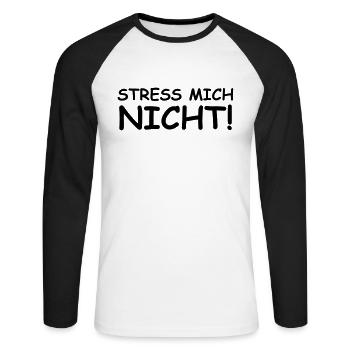 Stress mich nicht! - Unisex Baseballshirt langarm - Weiß/Schwarz - Vorne - Nik (191cm)