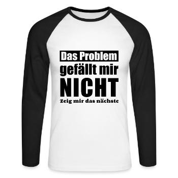 Das Problem gefällt mir nicht zeig mir das nächste - Unisex Baseballshirt langarm - Weiß/Schwarz - Vorne - Nik (191cm)