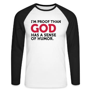 God has a sense of humor. I am the proof! - Unisex Long Sleeve Baseball T-Shirt - white/black - Front - Nik (191cm)