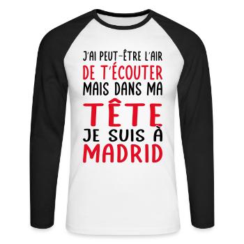Dans ma tête je suis à Madrid - Cadeau humour - T-shirt baseball manches longues Homme - blanc/noir - Devant - Nik (191cm)