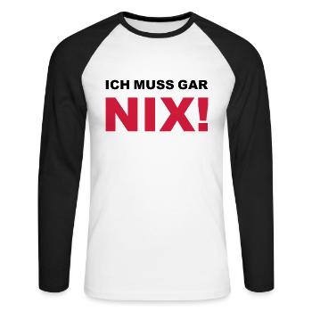 Ich muss gar nix! - Unisex Baseballshirt langarm - Weiß/Schwarz - Vorne - Nik (191cm)