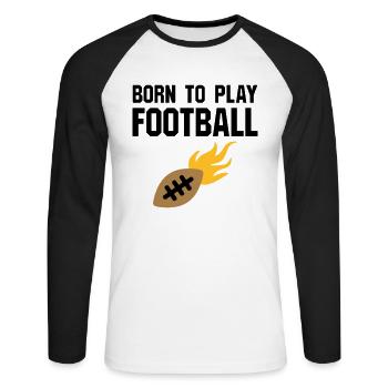 Born to play football (Football mit Flammen) - Unisex Long Sleeve Baseball T-Shirt - white/black - Front - Nik (191cm)
