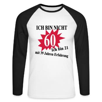 60. Geburtstag Birthday „Ich bin nicht…“ - Unisex Baseballshirt langarm - Weiß/Schwarz - Vorne - Nik (191cm)