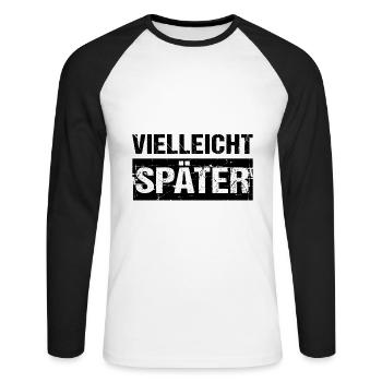 Vielleicht Später Humor Spaß - Unisex Baseballshirt langarm - Weiß/Schwarz - Vorne - Nik (191cm)