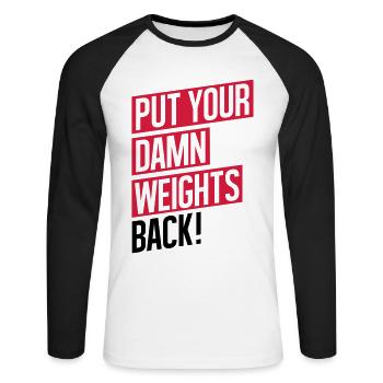 GYM WORKOUT, PUT YOUR DAMN WEIGHTS BACK! - Unisex Baseballshirt langarm - Weiß/Schwarz - Vorne - Nik (191cm)