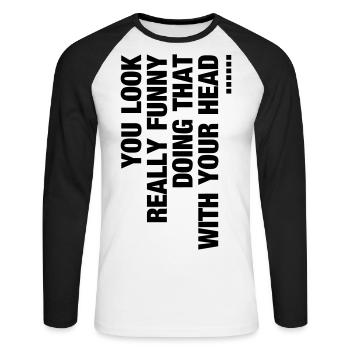 du siehst wirklich lustig aus Humor Witzig - Unisex Baseballshirt langarm - Weiß/Schwarz - Vorne - Nik (191cm)