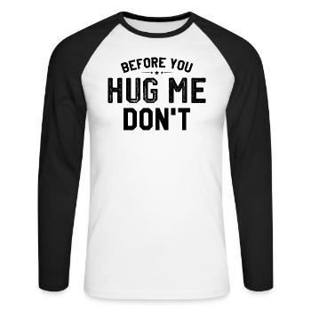 Bevor du mich riesig machst, tu es nicht - Unisex Baseballshirt langarm - Weiß/Schwarz - Vorne - Nik (191cm)