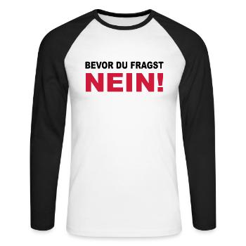 Bevor du fragst: NEIN! - Unisex Baseballshirt langarm - Weiß/Schwarz - Vorne - Nik (191cm)