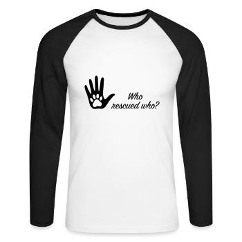 Who rescued who? – Tischützhund - Unisex Long Sleeve Baseball T-Shirt - white/black - Front - Nik (191cm)