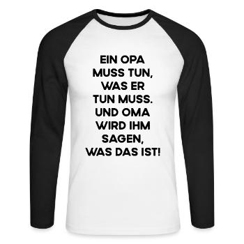 Opa Muss Tun Was Er Tun Muss Und Oma Sagt Ihm Was - Unisex Baseballshirt langarm - Weiß/Schwarz - Vorne - Nik (191cm)