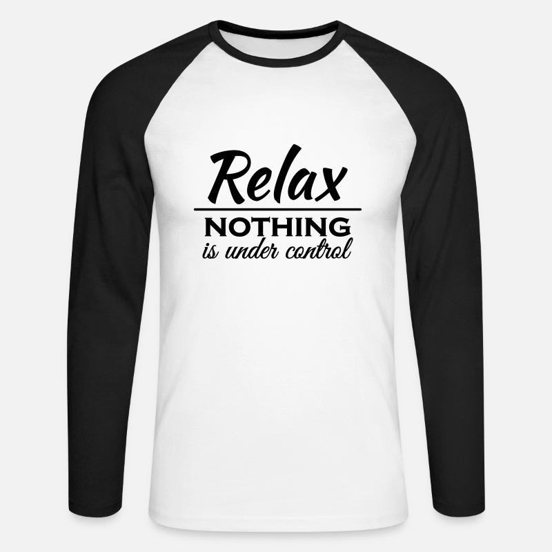 Relax! Nothing is under control - Unisex Baseballshirt langarm - Weiß/Schwarz
