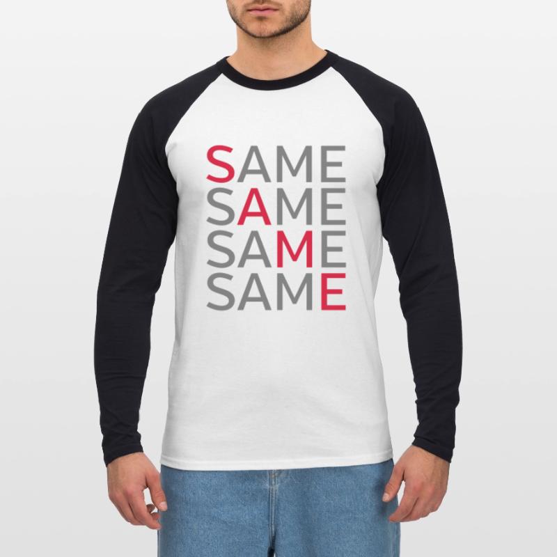 Same Same Same Same Unisex Long Sleeve Baseball T-Shirt