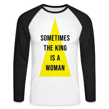 Sometimes The King Is A Woman - Unisex Baseballshirt langarm - Weiß/Schwarz - Vorne - Nik (191cm)