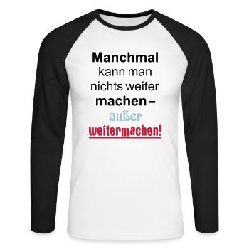 Manchmal kann man nichts machen außer weitermachen - Unisex Baseballshirt langarm - Weiß/Schwarz - Vorne - Nik (191cm)
