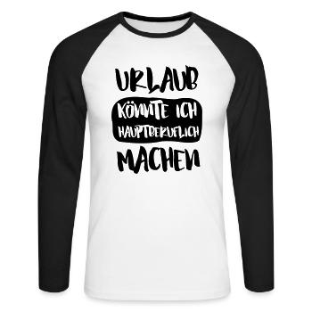 URLAUB KÖNNTE ICH HAUPTBERUFLICH MACHEN - Unisex Baseballshirt langarm - Weiß/Schwarz - Vorne - Nik (191cm)