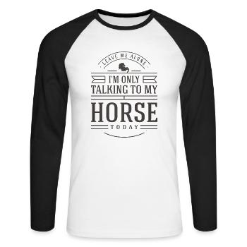 Horse Lover Gift Idea Leave Me I'm Only Talking - Unisex Long Sleeve Baseball T-Shirt - white/black - Front - Nik (191cm)