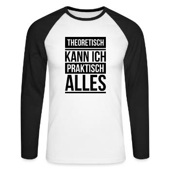 Theoretisch praktisch Schule Geschenk Abschluss - Unisex Baseballshirt langarm - Weiß/Schwarz - Vorne - Nik (191cm)