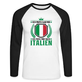 Ich muss gar nix Ich muss nur nach Italien Lignano - Unisex Baseballshirt langarm - Weiß/Schwarz - Vorne - Nik (191cm)