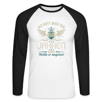Als Gott mich vor 60 Jahren schuf wollte angeben - Unisex Baseballshirt langarm - Weiß/Schwarz - Vorne - Nik (191cm)