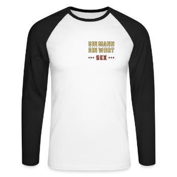 EIN MANN EIN WORT SEX - Unisex Baseballshirt langarm - Weiß/Schwarz - Vorne - Nik (191cm)