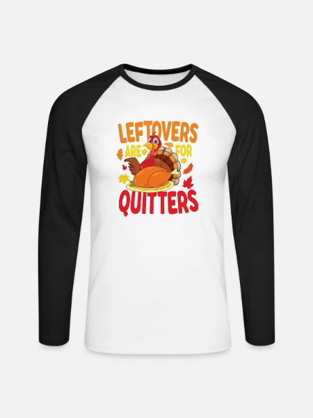 Leftovers Are For Quitters - Unisex Baseballshirt langarm - Weiß/Schwarz