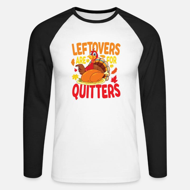 Leftovers Are For Quitters - Unisex Baseballshirt langarm - Weiß/Schwarz
