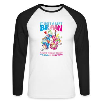 It Isn't A Left Brain Right Brain Thing Its A - Unisex Baseballshirt langarm - Weiß/Schwarz - Vorne - Nik (191cm)