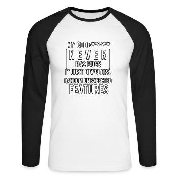 my code never has bugs it just develops random - Unisex Long Sleeve Baseball T-Shirt - white/black - Front - Nik (191cm)