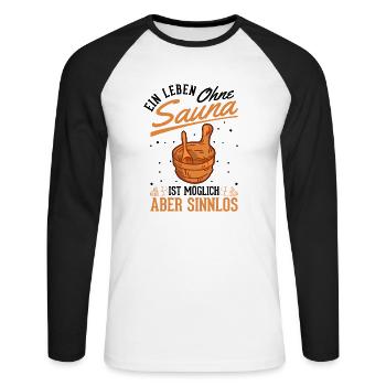 Ein Leben ohne Sauna ist möglich Aber sinnlos - Unisex Baseballshirt langarm - Weiß/Schwarz - Vorne - Nik (191cm)