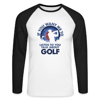 Ich Möchte, Dass Ich Talk Golf Höre - Unisex Baseballshirt langarm - Weiß/Schwarz - Vorne - Nik (191cm)