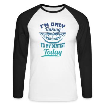 I'm Only Talking To My Dentist Today - Unisex Long Sleeve Baseball T-Shirt - white/black - Front - Nik (191cm)