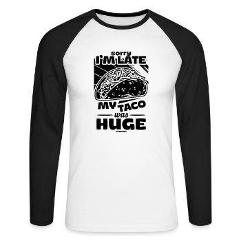 Sorry I'm Late My Taco Was Huge - Unisex Baseballshirt langarm - Weiß/Schwarz - Vorne - Nik (191cm)