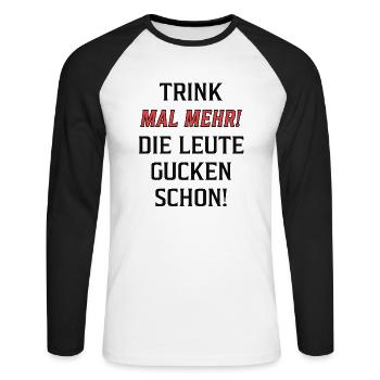 Trink mal mehr! Die Leute gucken schon! - Unisex Baseballshirt langarm - Weiß/Schwarz - Vorne - Nik (191cm)